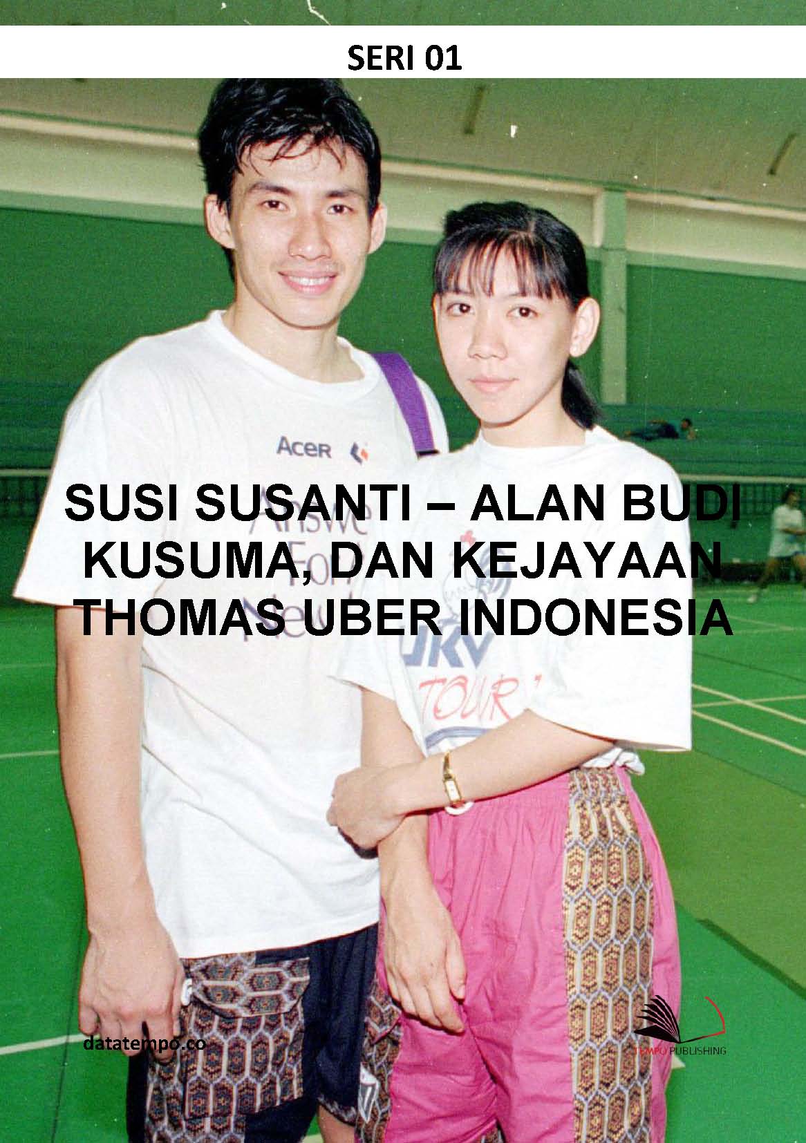 Susi Susanti - Alan Budi Kusuma, dan kejayaan Thomas Uber Indonesia [sumber elektronis]