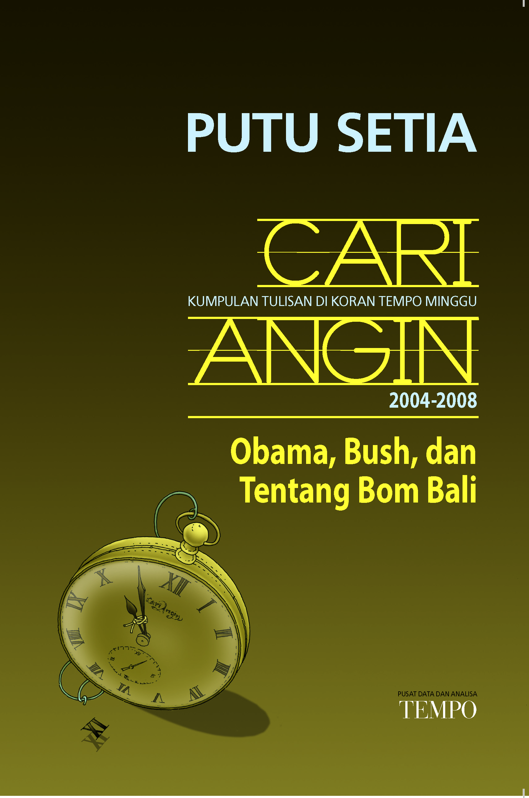 Cari angin [sumber elektronis] : kumpulan tulisan di Koran Tempo minggu dari tahu 2004 - 2008.