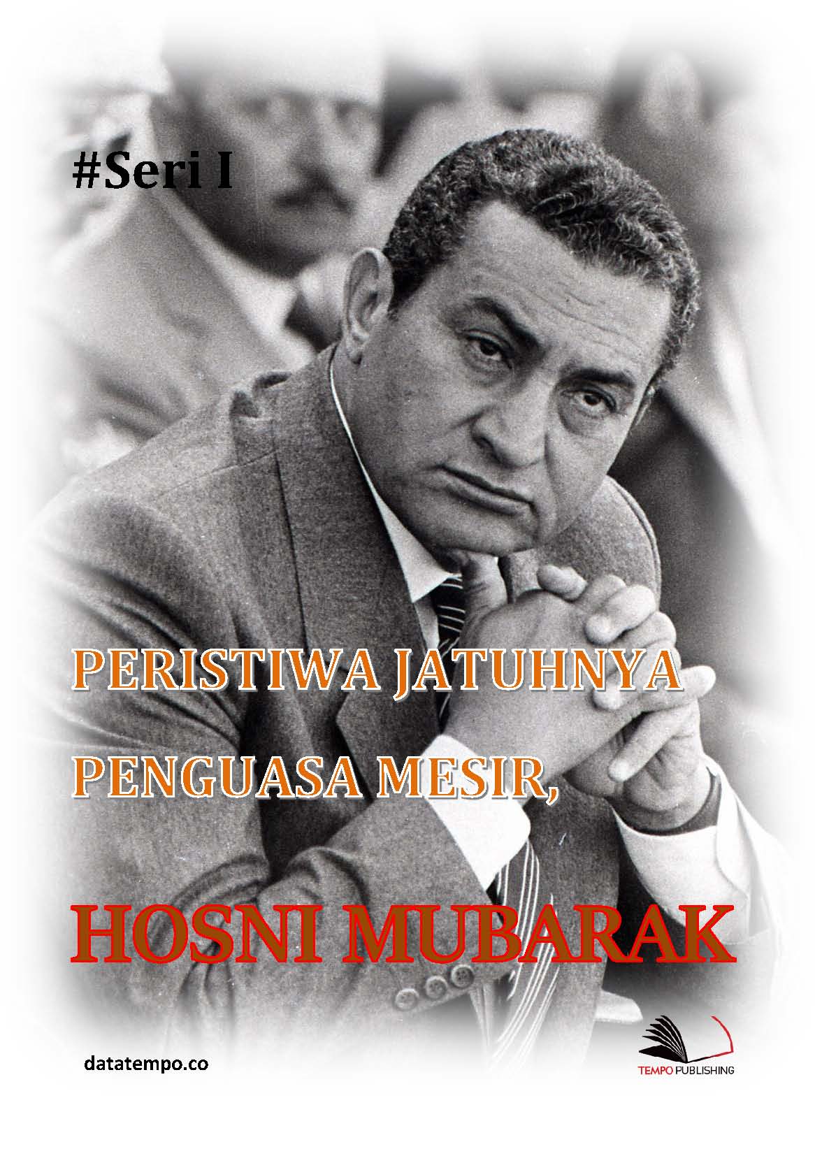 Peristiwa jatuhnya penguasa Mesir, Hosni Mubarak [sumber elektronis]