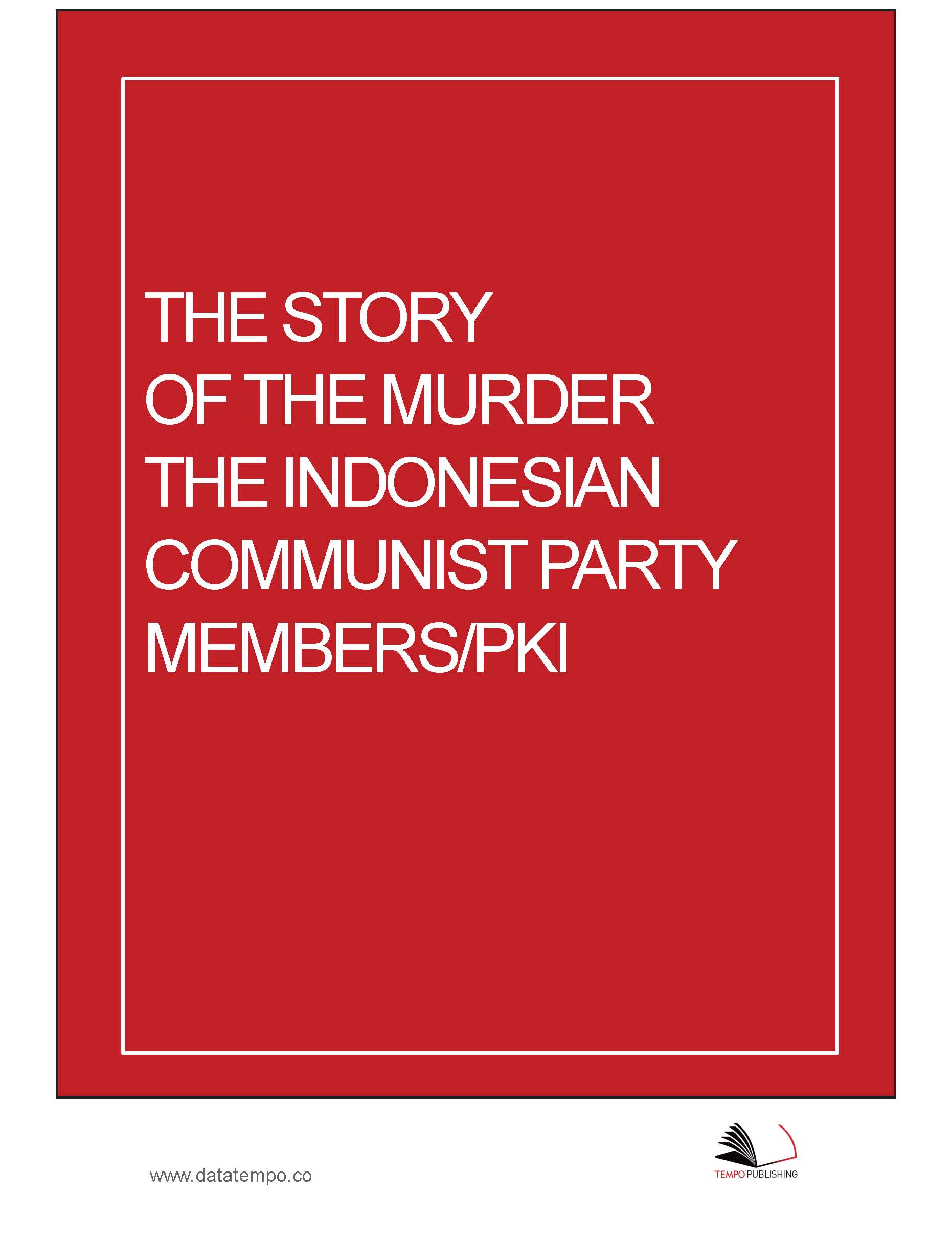 The story of the murder the Indonesian communist party members/ PKI [sumber elektronis]