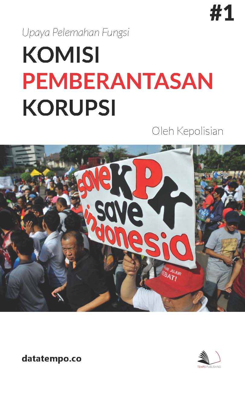 Upaya pelemahan fungsi komisi pemberantasan korupsi oleh kepolisian [sumber elektronis]