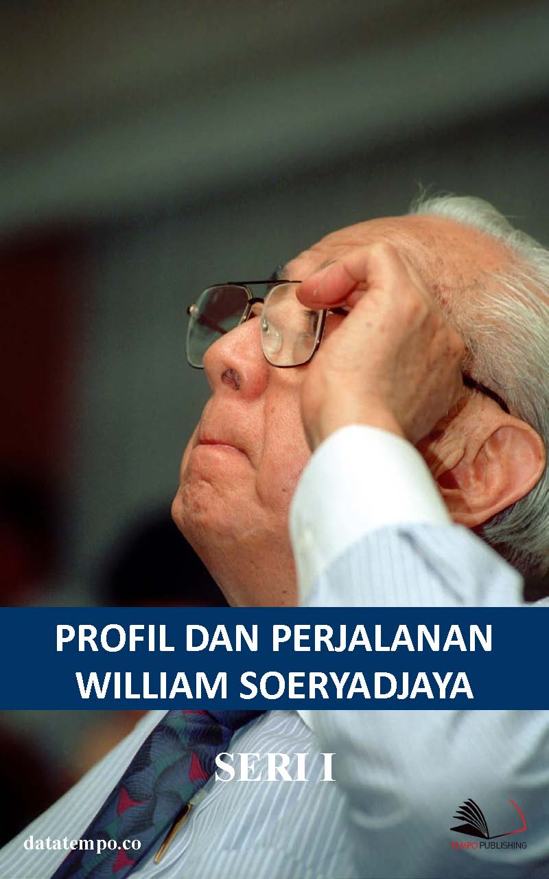 Profil dan perjalanan William Soeryadjaya [sumber elektronis]