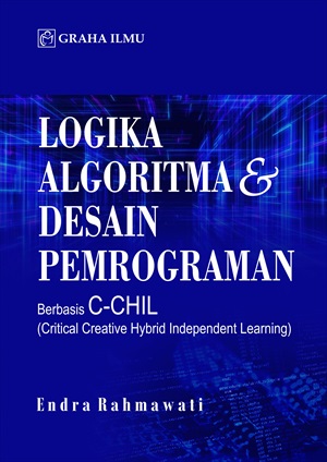 Logika algoritma & desain pemrograman berbasis C-CHIL (Critical Creative Hybrid Independent Learning) [sumber elektronis]