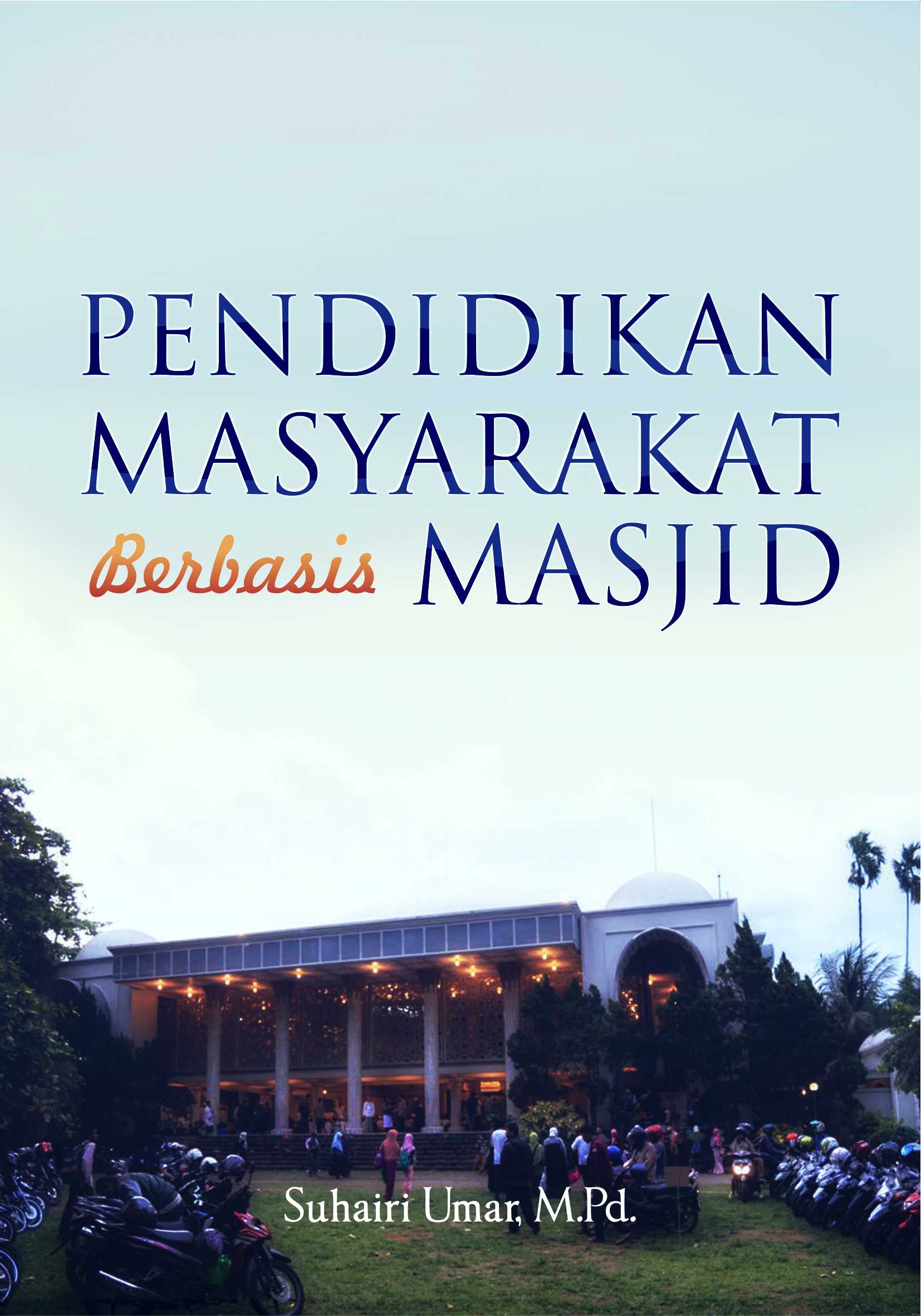 Pendidikan masyarakat berbasis masjid [sumber elektronis]