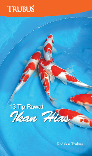 13 tip rawat ikan hias [sumber elektronis] : Diskus; Koi; Guppy; Maskoki