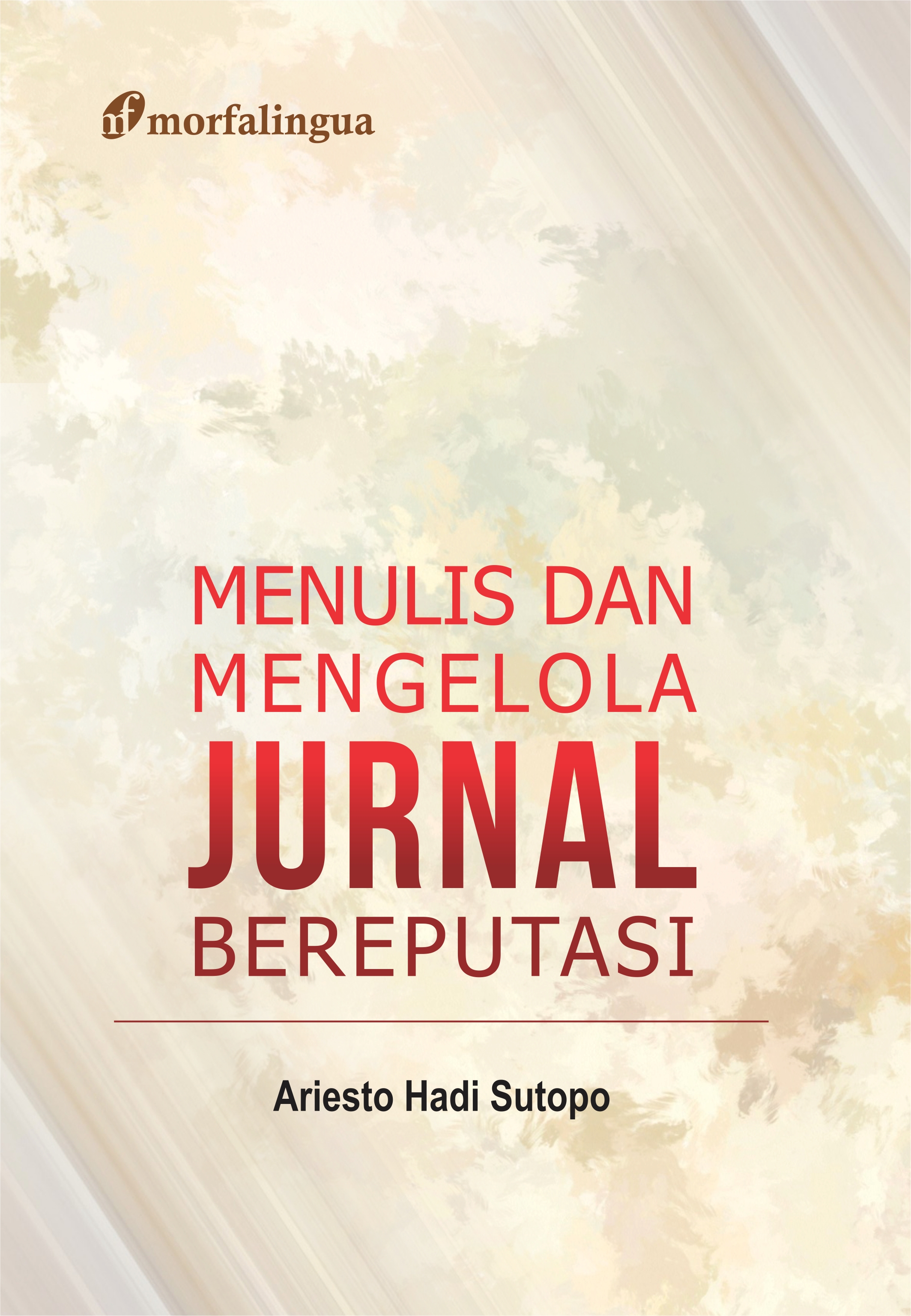 Menulis dan mengelola jurnal bereputasi [sumber elektronis]