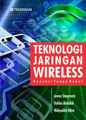 Teknologi jaringan wireless [sumber elektronis] : koneksi tanpa kabel