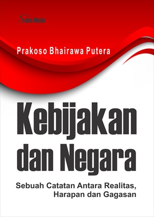 Kebijakan dan negara [sumber elektronis] : sebuah catatan antara realitas, harapan dan gagasan