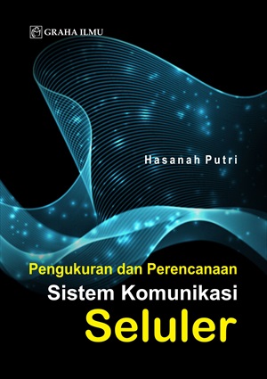 Pengukuran dan perencanaan sistem komunikasi seluler[sumber elektronis]