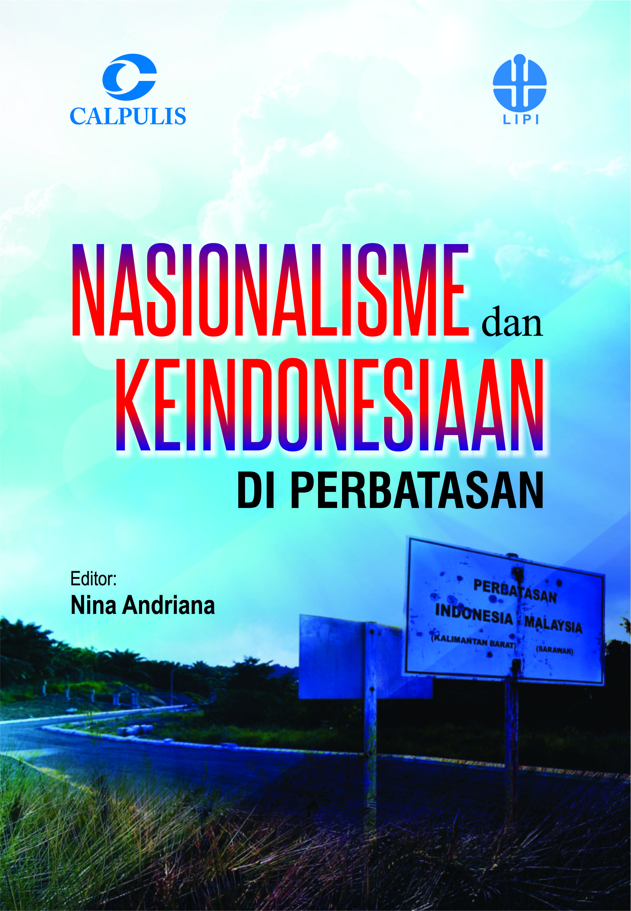 Nasionalisme dan keIndonesiaan di perbatasan [sumber elektronis]