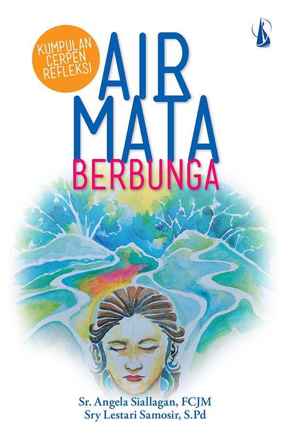 Air mata berbunga : kumpulan cerpen refleksi [sumber elektronis]