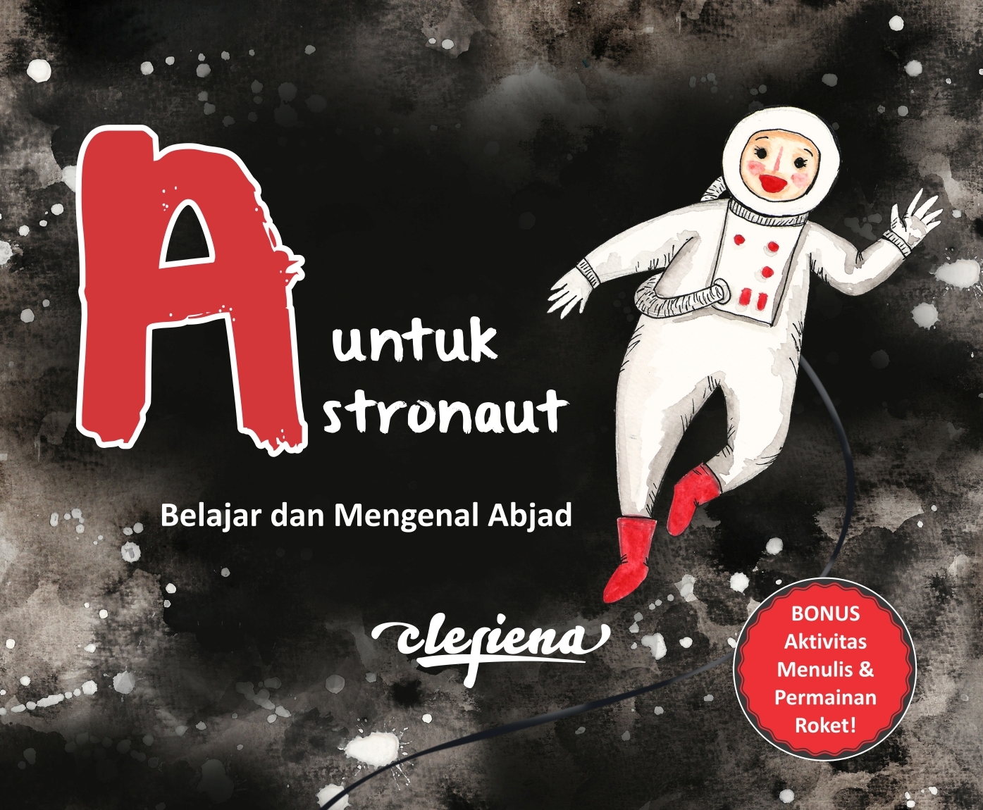 A untuk astronaut [sumber elektronis] : belajar dan mengenal abjad