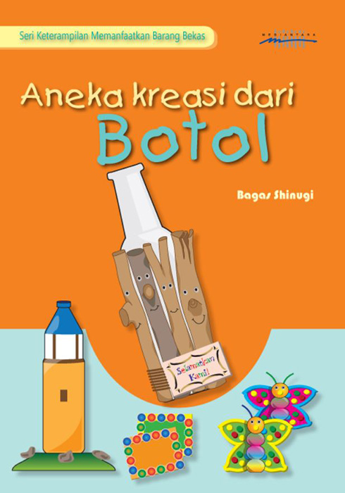 Aneka kreasi dari botol [sumber elektronis]