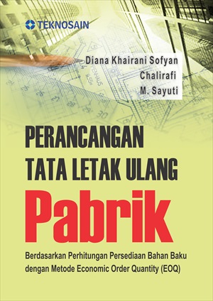 Perancang tata letak ulang pabrik; berdasarkan perhitungan bahan baku dengan metode economic order quality (EOQ) [-summber elektronis]