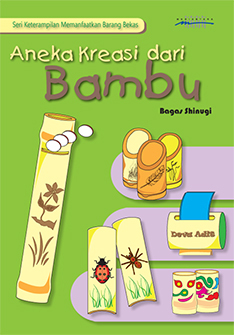 Aneka kreasi dari bambu [sumber elektronis]