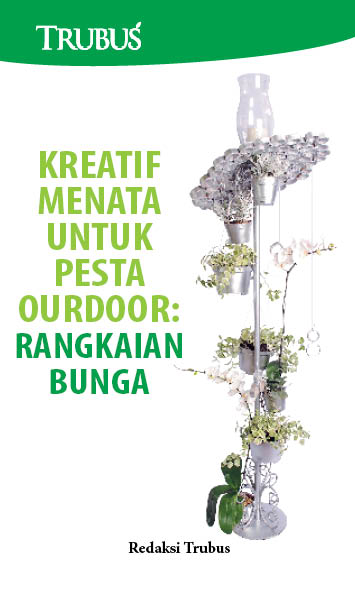 Kreatif menata untuk pesta outdoor [sumber elektronis] : rangkaian bunga