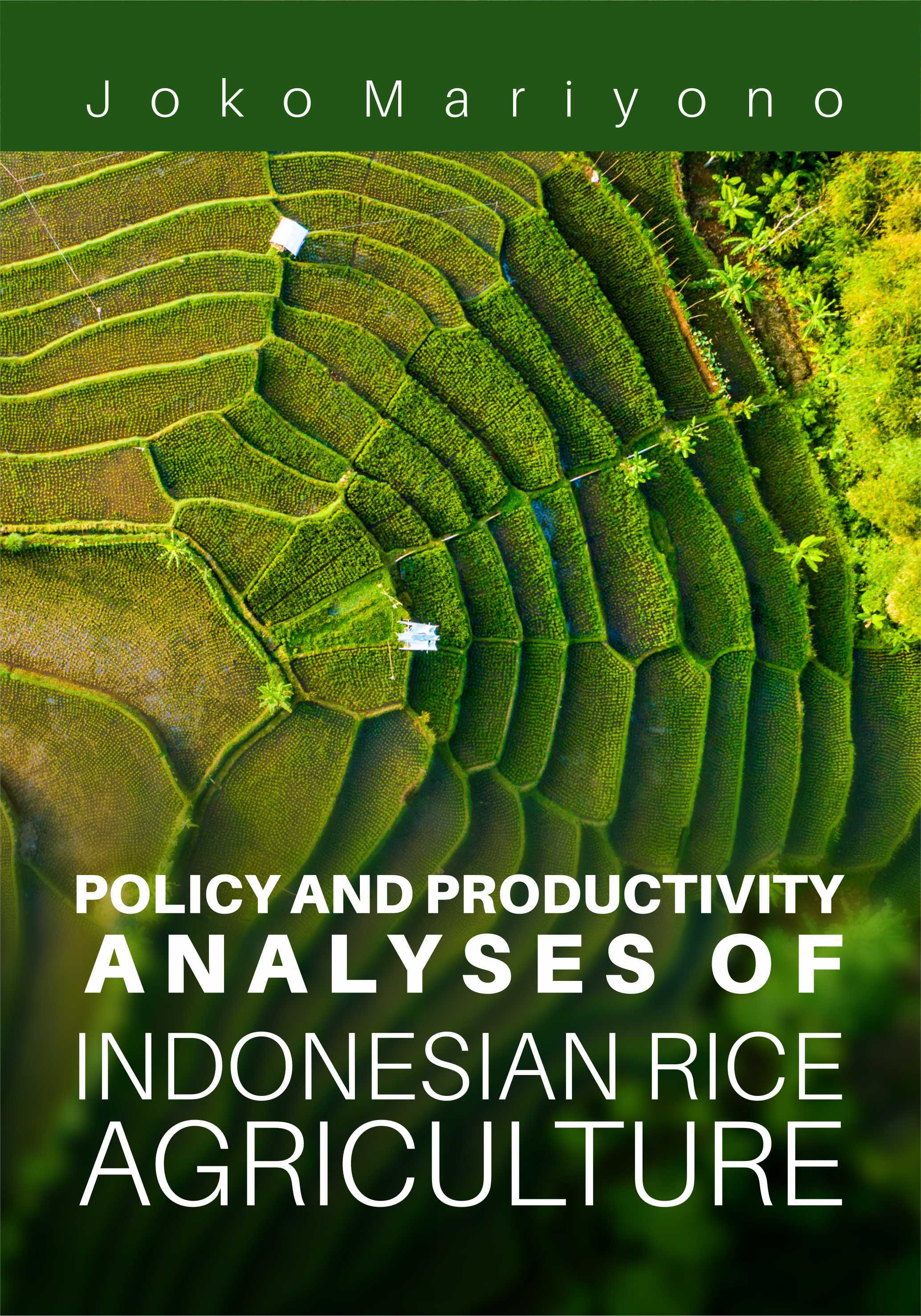 Policy and productivity analyses of Indonesian rice agriculture [sumber elektronis]