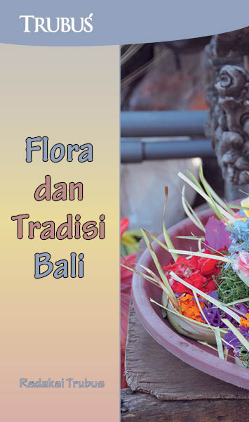 Flora dan tradisi bali  [sumber elektronis]