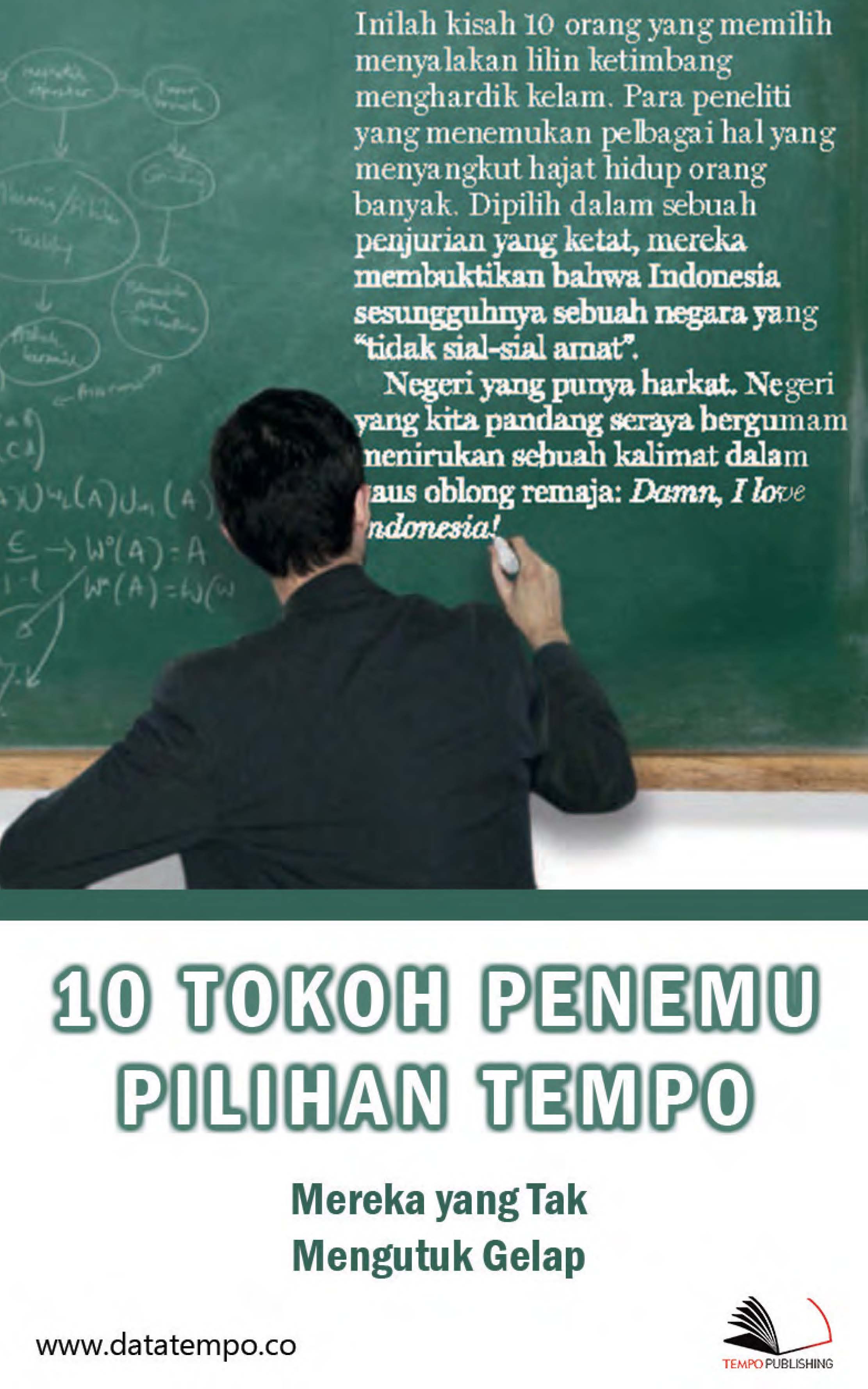 10 tokoh penemu pilihan Tempo [sumber elektronis] : mereka yang tak mengutuk gelap