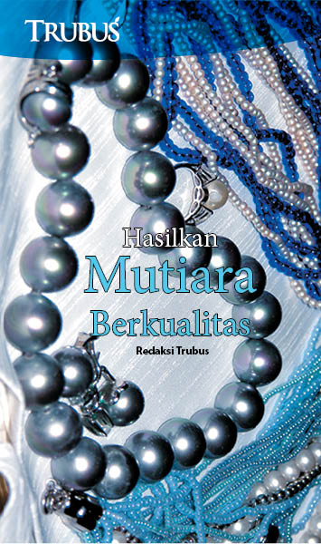 Hasilkan mutiara berkualitas [sumber elektronis]