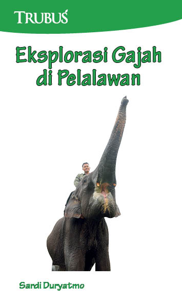 Eksplorasi gajah di pelalawan [sumber elektronis]