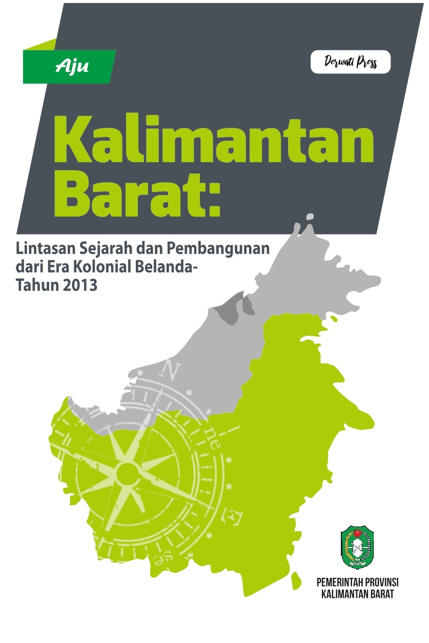 Sejarah Kalimantan Barat [sumber elektronis] : lintasan sejarah dan pembangunan dari era kolonialisme barat – tahun 2013