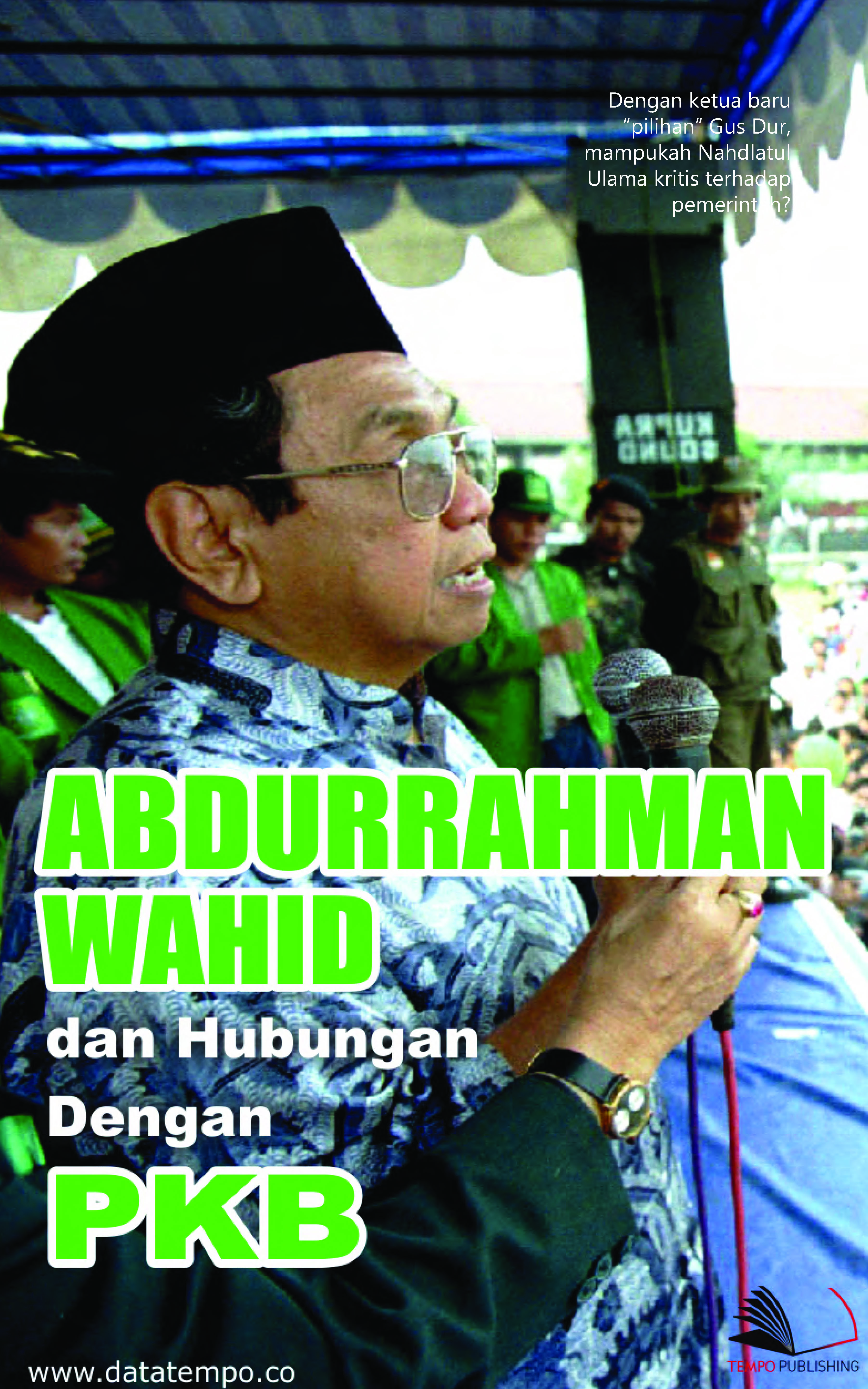 Abdurrahman Wahid [sumber elektronis] : dan hubungan dengan Partai Kebangkitan Bangsa (PKB)