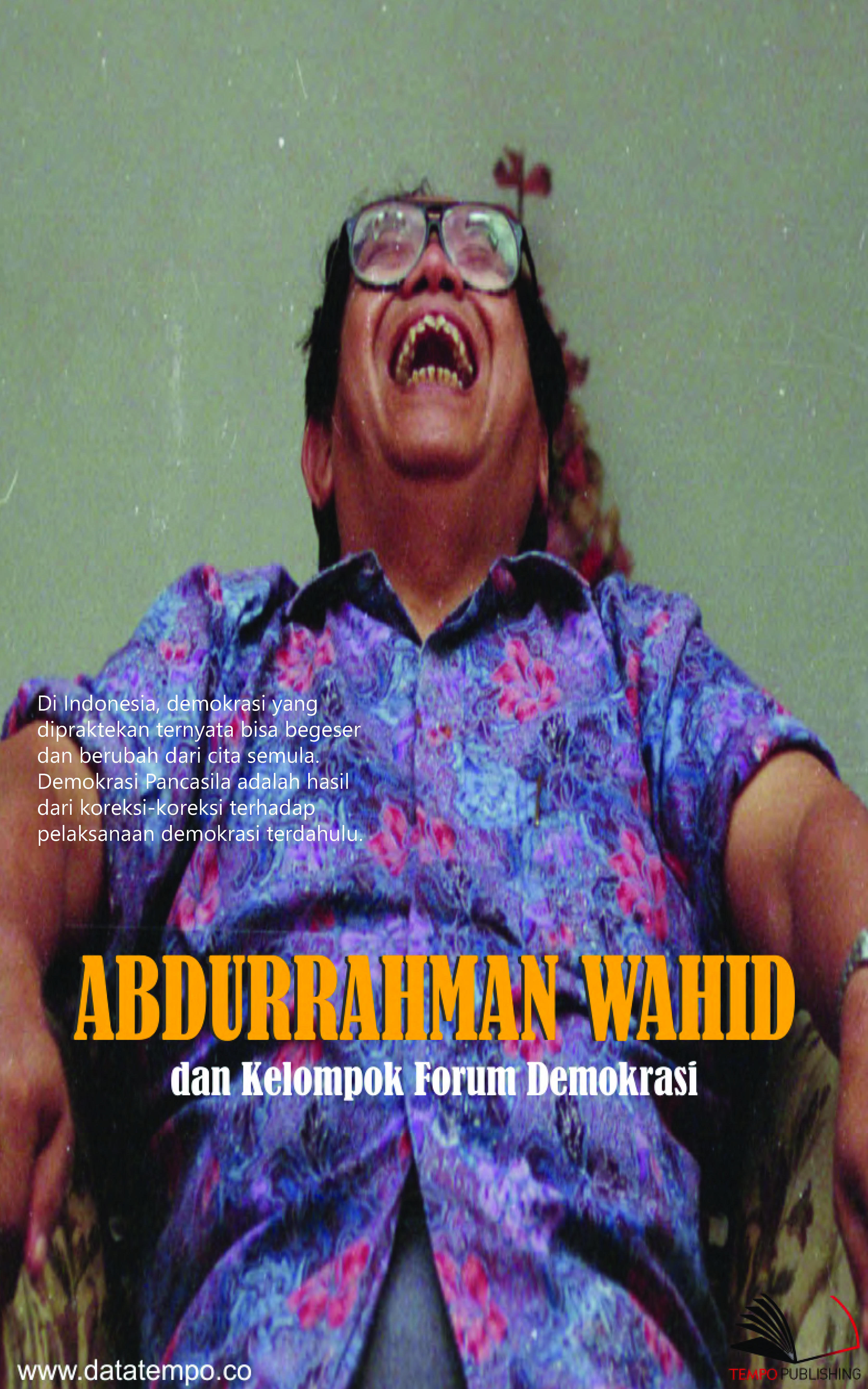 Abdurrahman Wahid [sumber elektronis] : dan kelompok forum demokrasi