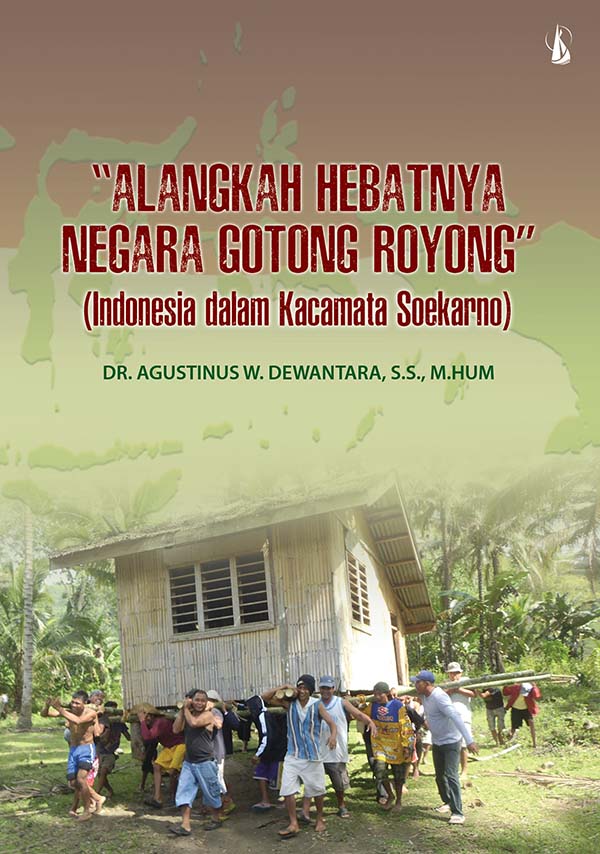 Alangkah hebatnya negara gotong royong : Indonesia dalam kaca mata Soekarno [sumber elektronis]