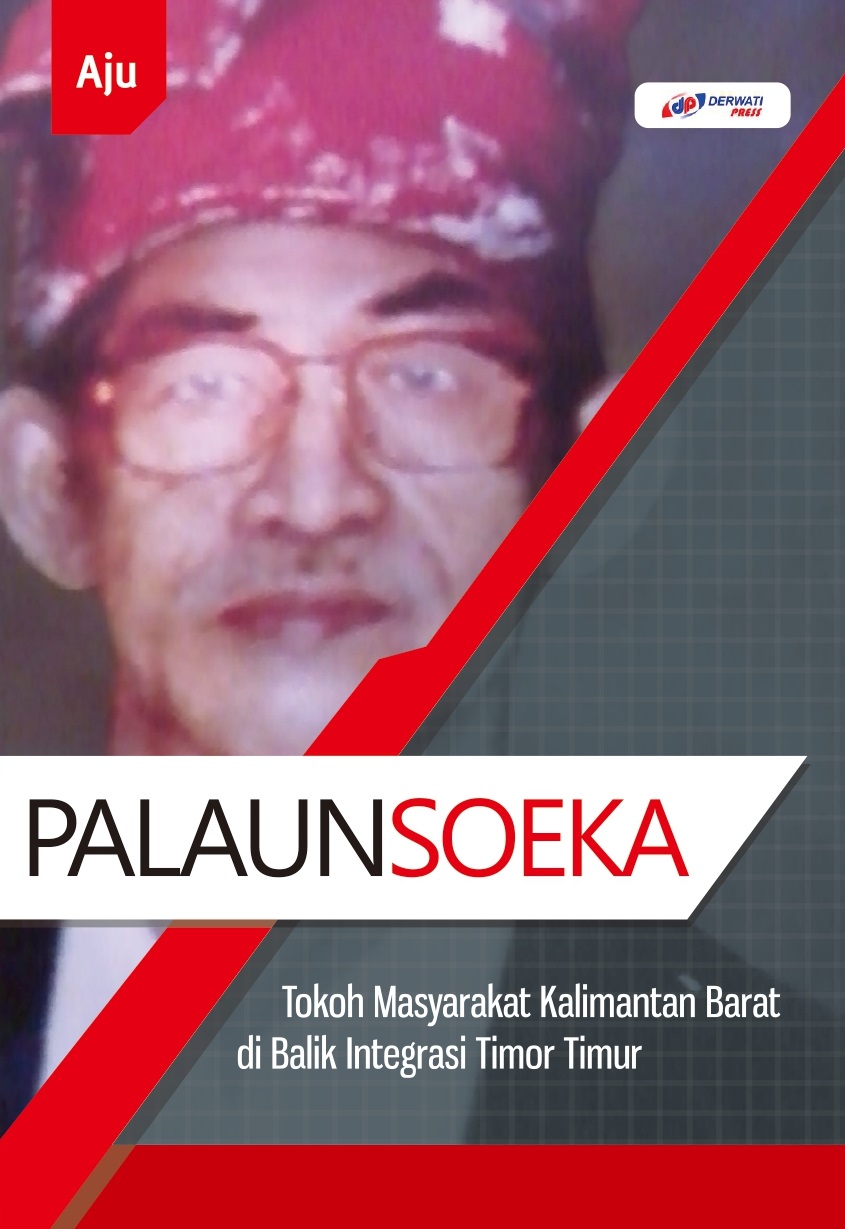 Palaunsoeka [sumber elektronis] : tokoh masyarakat Kalimantan Barat di balik integrasi Timor Timur