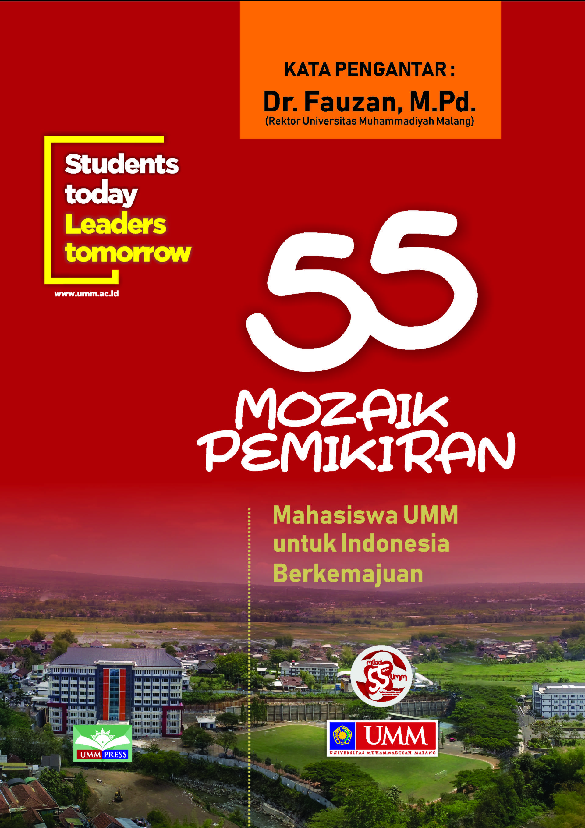 55 mozaik pemikiran mahasiswa umm untuk indonesia berkemajuan : students today, leaders tomorrow [sumber elektronis]