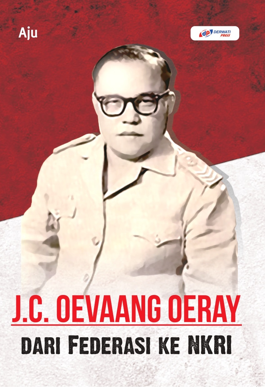 J.C. Oevaang Oeray dari federasi ke NKRI [sumber elektronis]