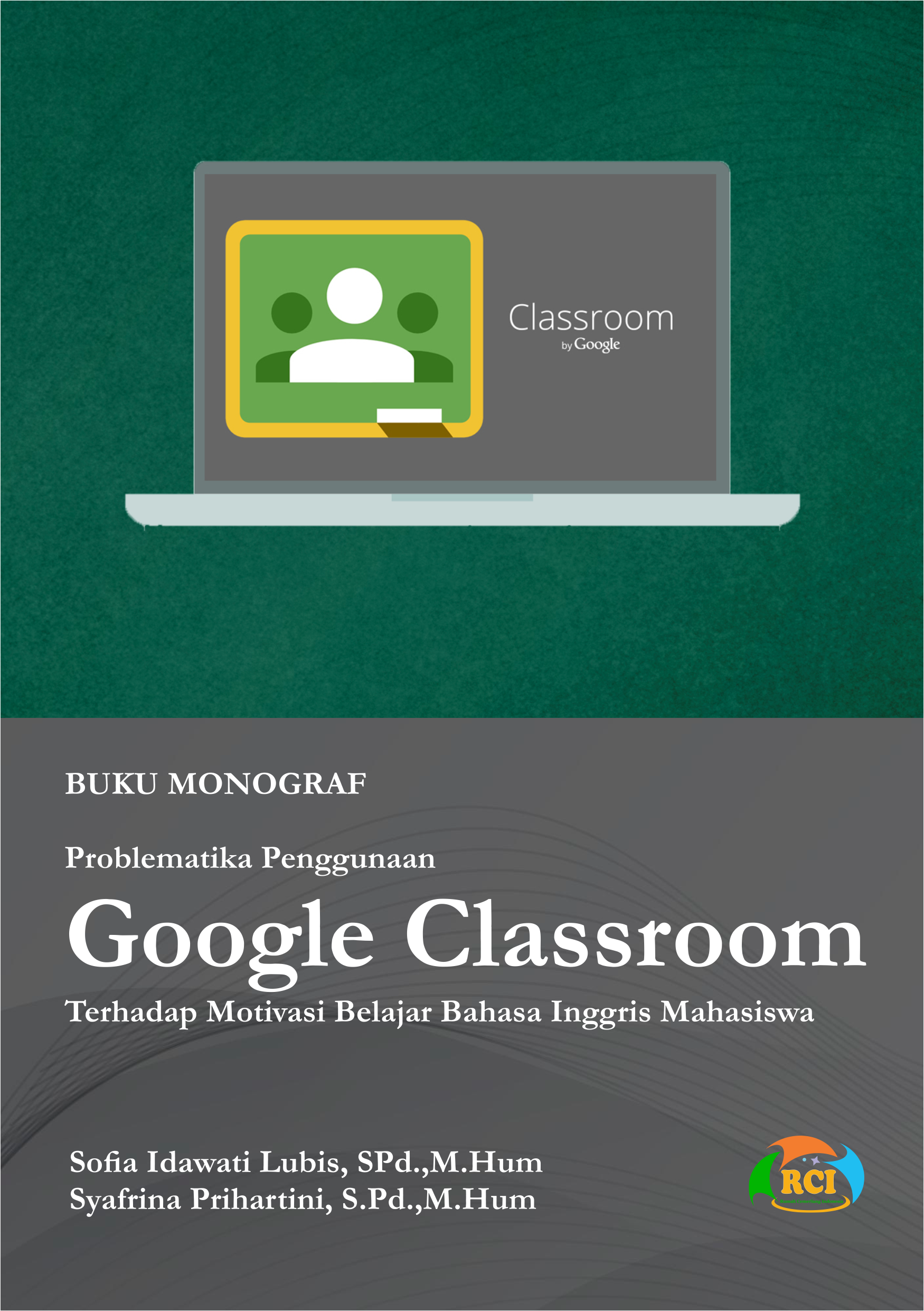 Buku monograf problematika penggunaan google classroom terhadap motivasi belajar bahasa Inggris mahasiswa [sumber elektronis]