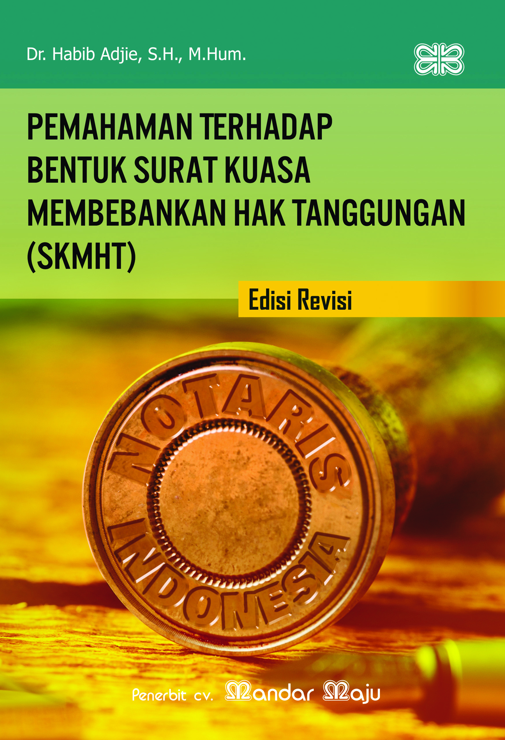 Pemahaman terhadap bentuk surat kuasa membebankan hak tanggungan (SKMHT) [sumber elektronis]