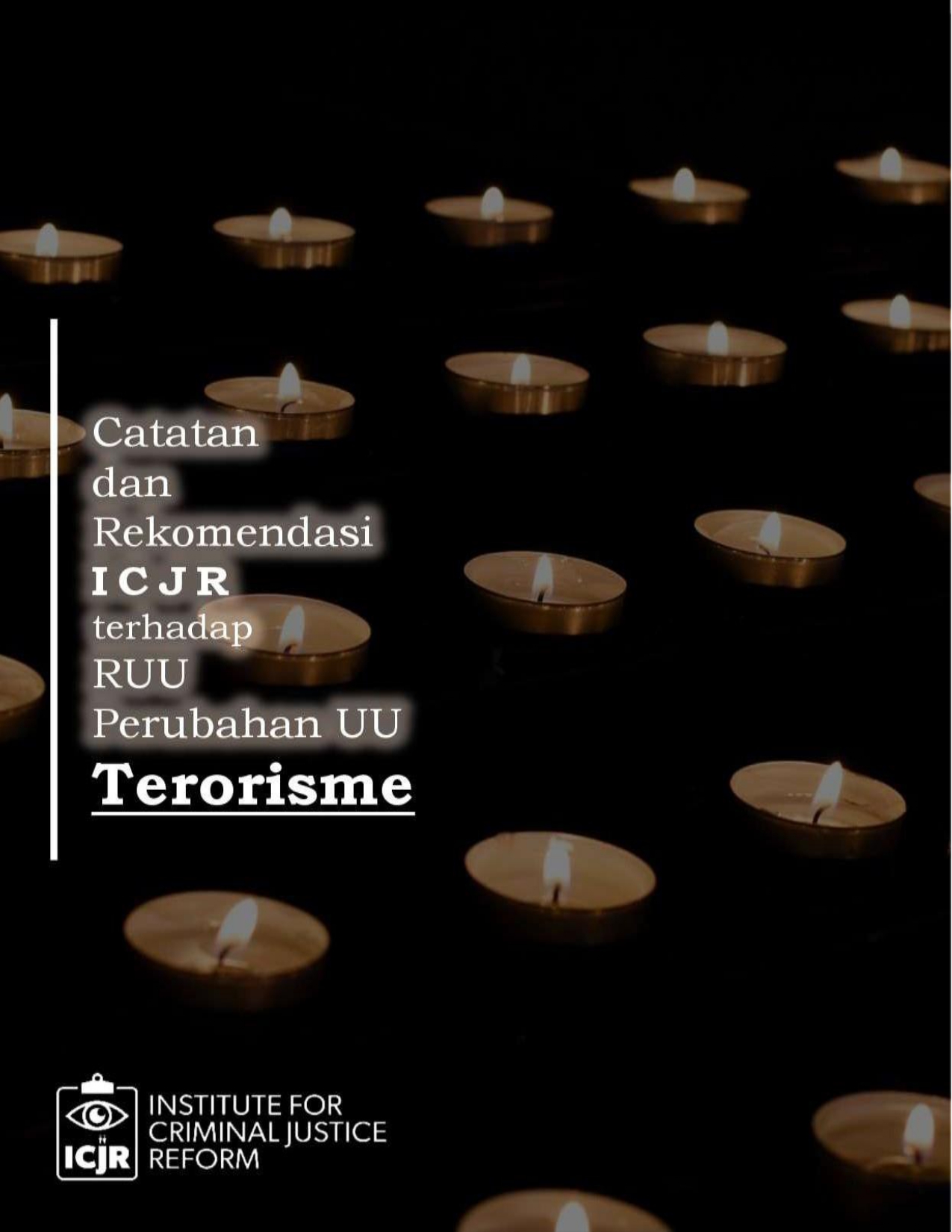 Catatan dan rekomendasi ICJR terhadap Peraturan Pemerintah pengganti Undang – undang Nomor 1 Tahun 2002 tentang Pemberantasan Tindak Pidana Terorisme menjadi undang – undang (RUU perubahan UU terorisme) [sumber elektronis]