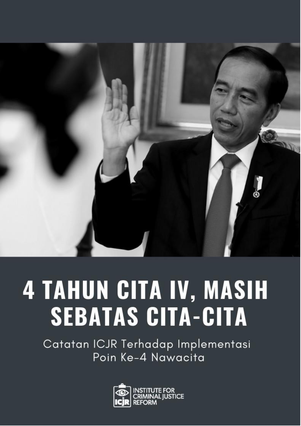 4 tahun cita IV, masih sebatas cita-cita [sumber elektronis] : catatan ICJR terhadap implementasi poin ke-4 Nawacita