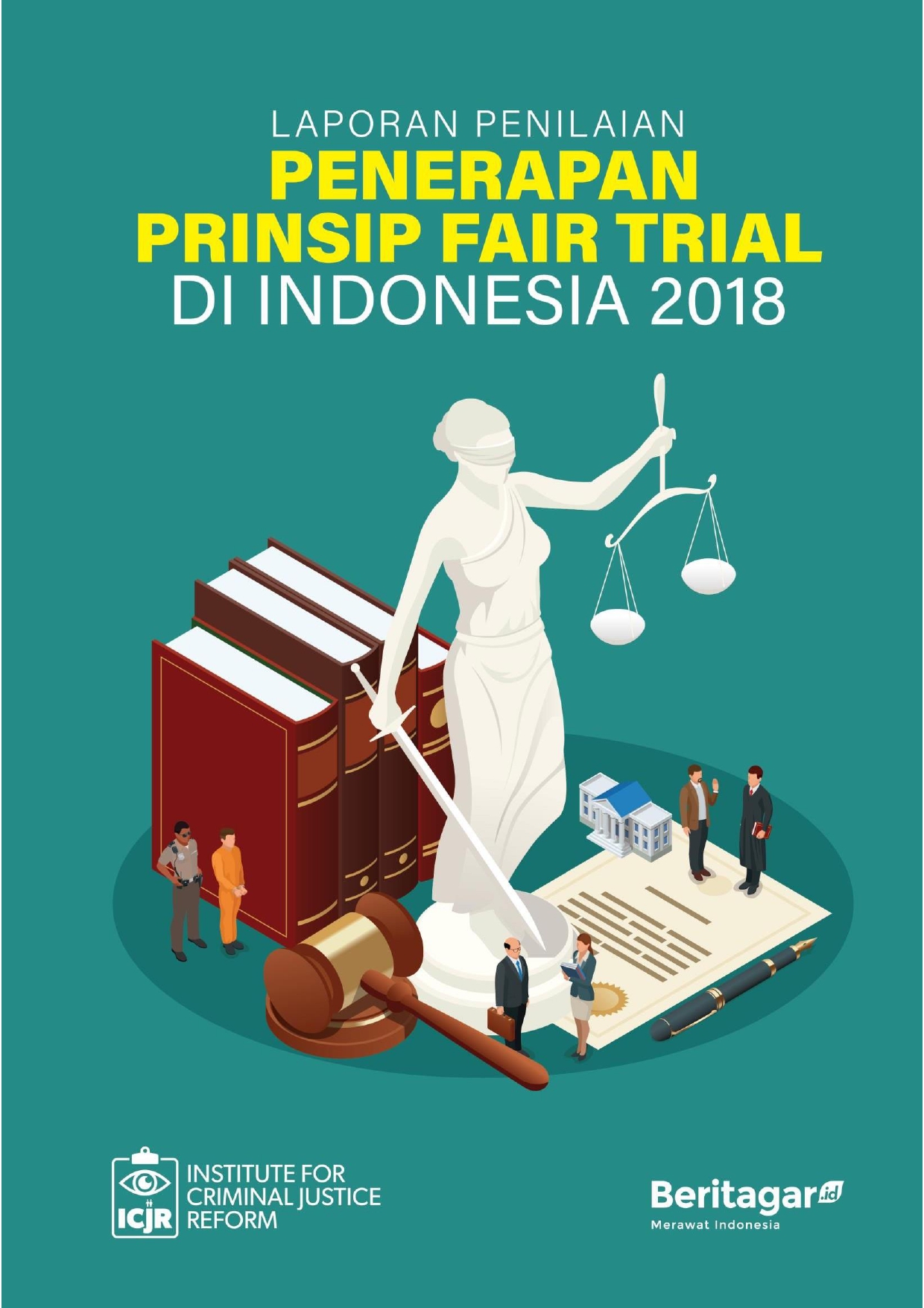 Laporan penilaian penerapan prinsip fair trial di Indonesia tahun 2018 [sumber elektronis]