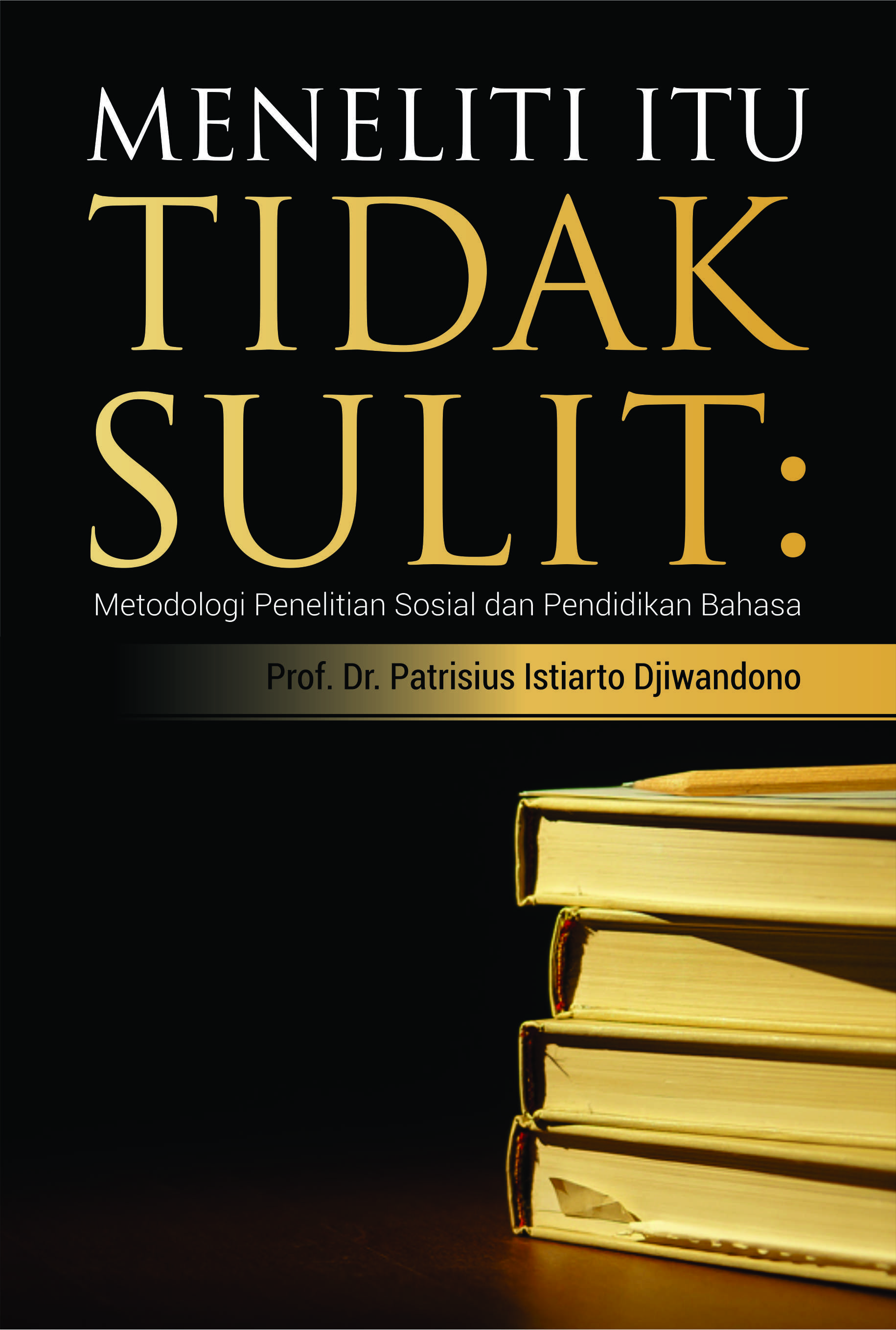 Meneliti itu Tidak Sulit: Metodologi Penelitian Sosial dan Pendidikan Bahasa