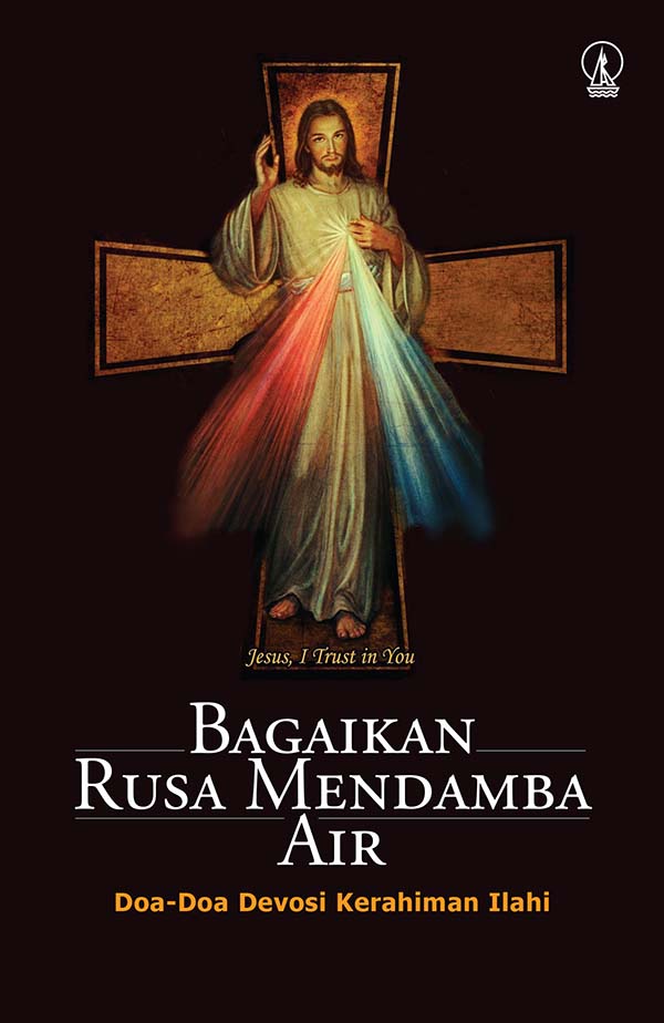 Bagaikan rusa mendamba air [sumber elektronis] : doa-doa devosi kerahiman ilahi