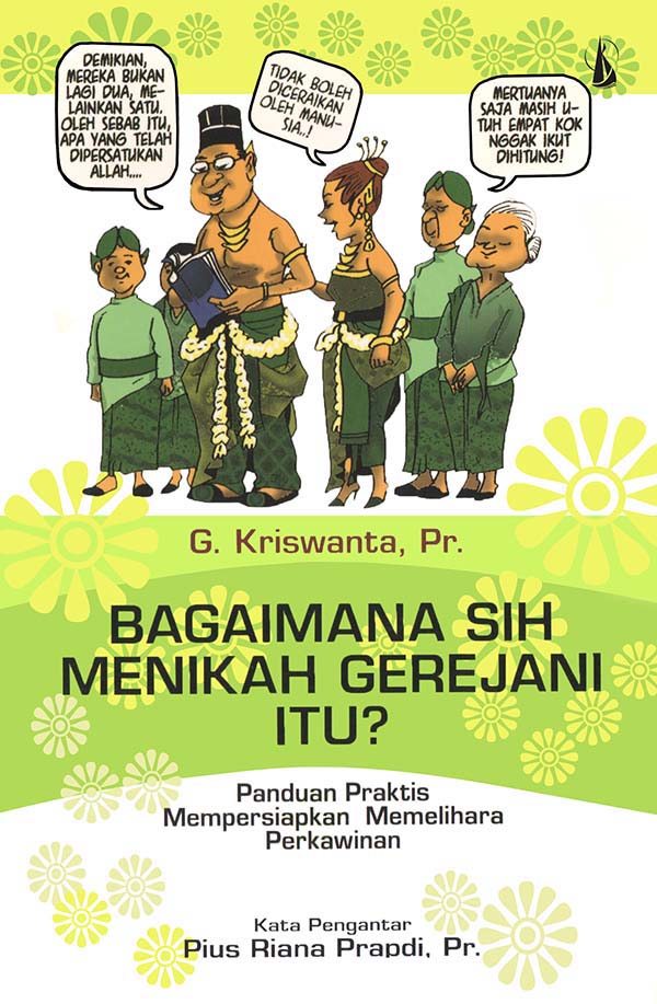 Bagaimana sih menikah gerejani itu? [sumber elektronis] : panduan praktis mempersiapkan – memelihara perkawinan