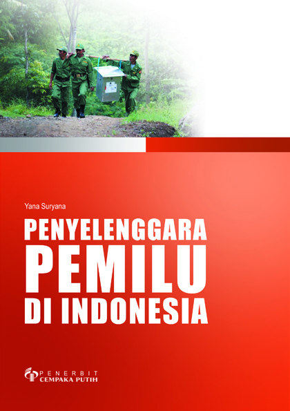 Penyelenggara pemilu di Indonesia [sumber elektronis]