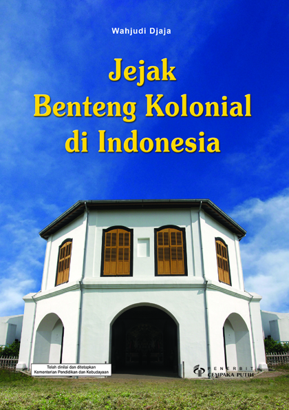 Jejak benteng kolonial di Indonesia [sumber elektronis]