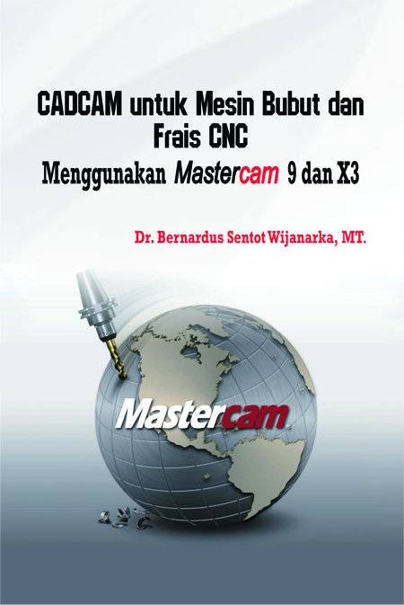 CADCAM untuk Mesin Bubut dan Frais CNC Menggunakan Mastercam 9 dan X3