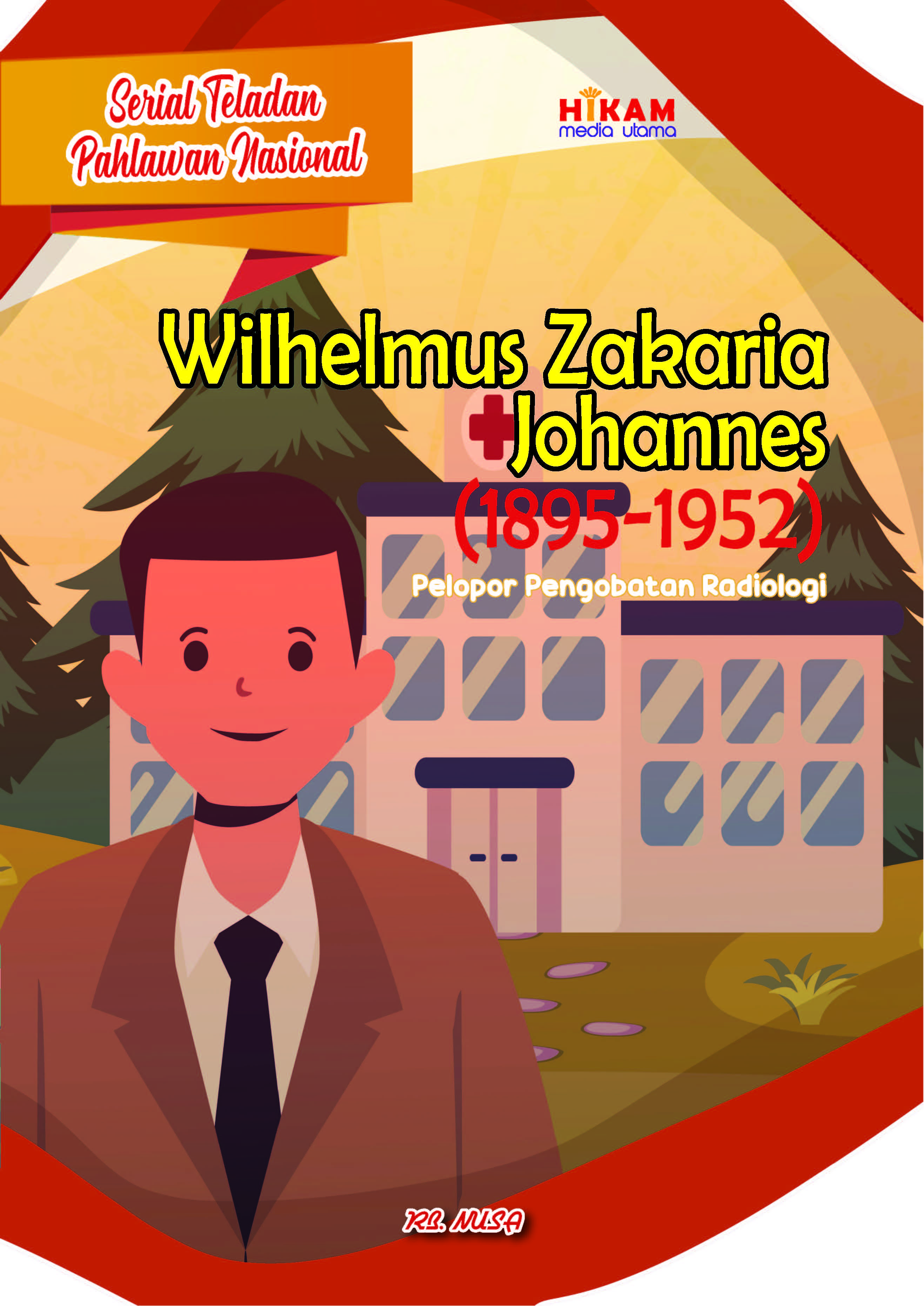 Wilhelmus zakaria johannes (1895-1952) [sumber elektronis] : pelopor pengobatan radiologi