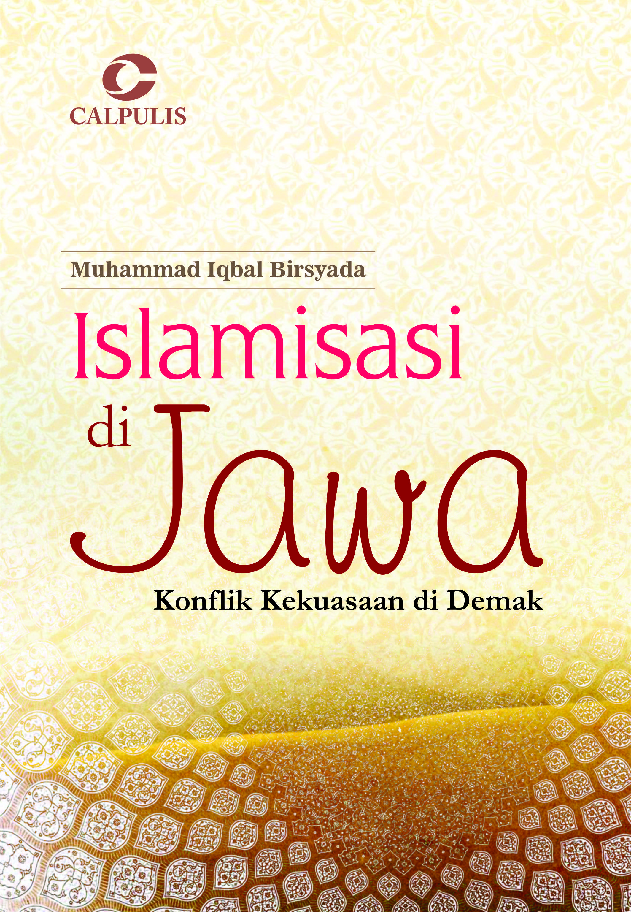 Islamisasi di jawa; konflik kekuasaan di Demak [sumber elektronis]