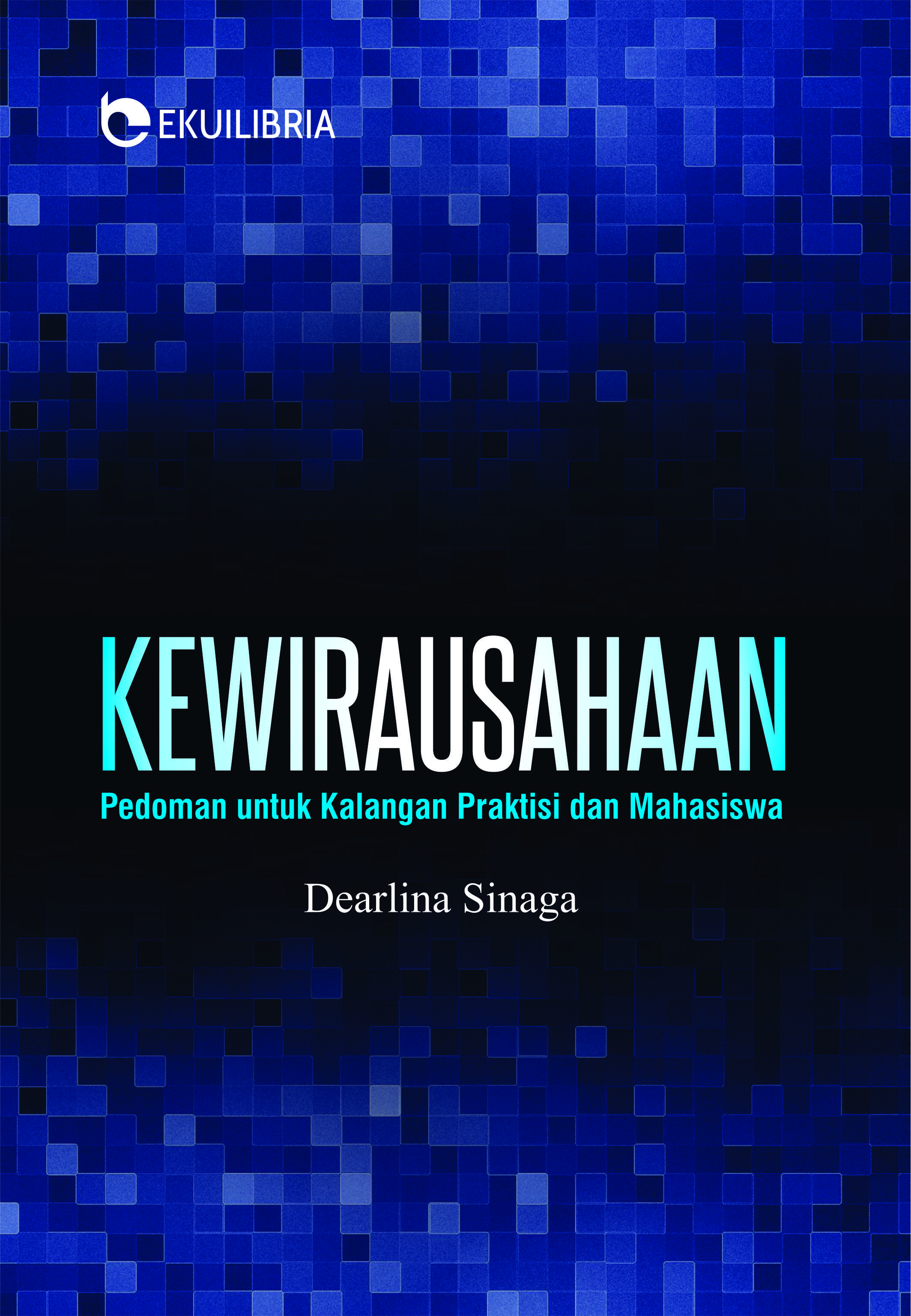 Kewirausahaan : pedoman untuk kalangan praktisi dan mahasiswa [sumber elektronis]