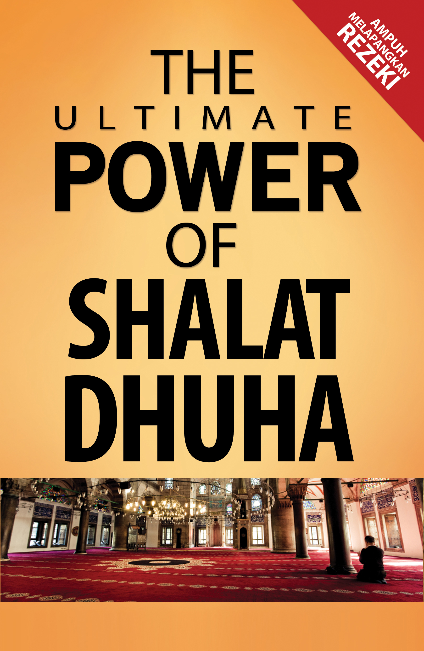 The ultimate power of shalat dhuha [sumber elektronis]