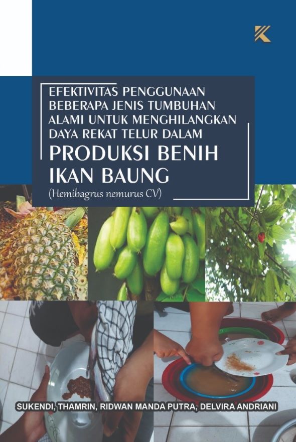 Efektivitas penggunaan beberapa jenis tumbuhan alami untuk menghilangkan daya rekat telur dalam produksi benih ikan baung (Hemibagrus nemurus CV) [sumber elektronis]