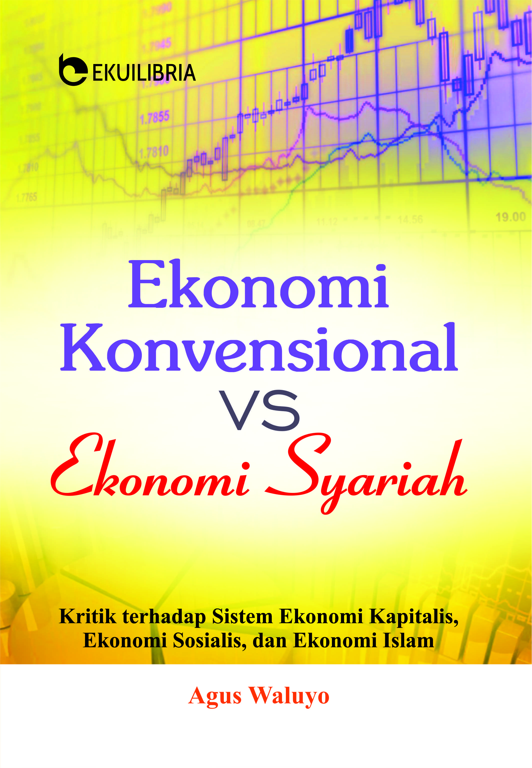 Ekonomi konvensional vs ekonomi syariah; kritik terhadap sistem ekonomi kapitalis, ekonomi sosialis, dan ekonomi islam [sumber elektronis]