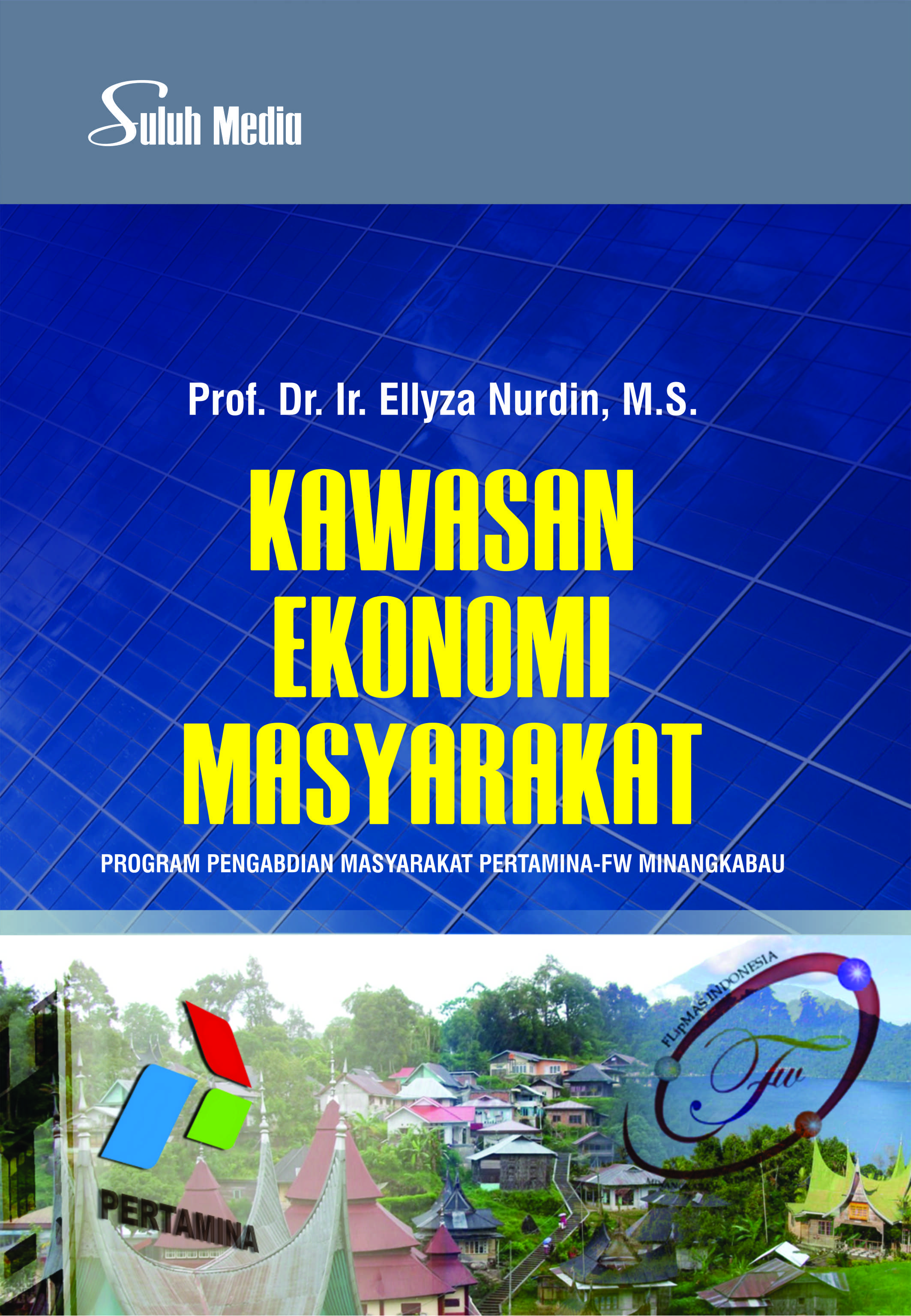 Kawasan ekonomi masyarakat; program pengabdian masyarakat pertamina - FW [sumber elektronis]